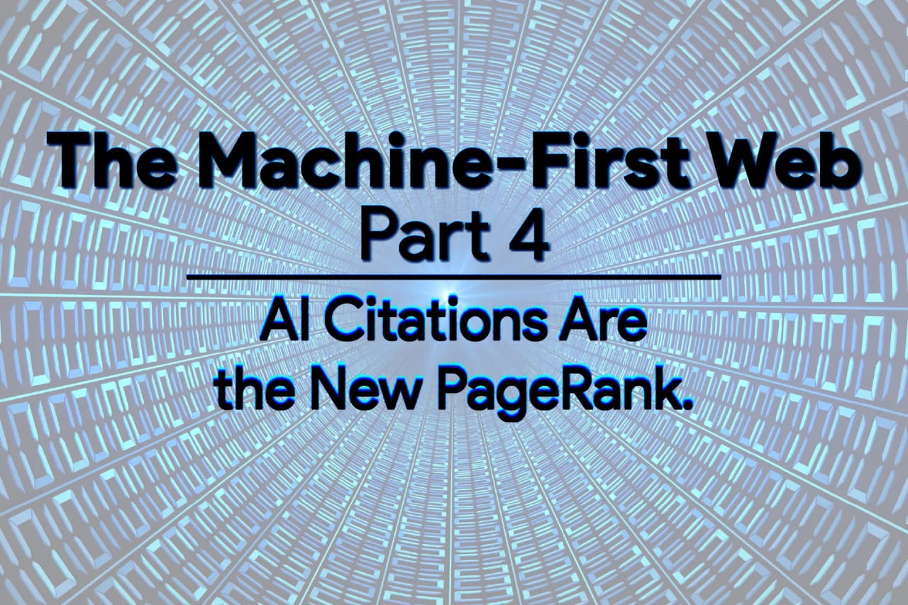 The Machine-First Web: AI Citations Are the New PageRank.